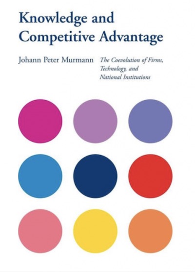 Knowledge and Competitive Advantage: The Coevolution of Firms, Technology, and National Advantage